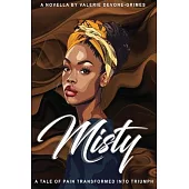 Misty: A Tale of Pain Transformed into Triumph