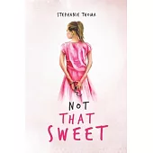 Not That Sweet: A Memoir