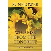 Sunflower Who Rise from Concrete