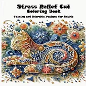 Stress Relief Cat Coloring Book: Calming and Adorable Designs for Adults