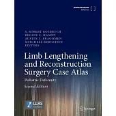 Limb Lengthening and Reconstruction Surgery Case Atlas: Pediatric Deformity