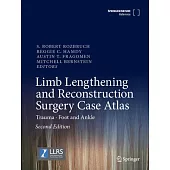 Limb Lengthening and Reconstruction Surgery Case Atlas: Trauma - Foot and Ankle