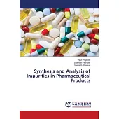 Synthesis and Analysis of Impurities in Pharmaceutical Products