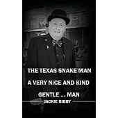 The Texas Snake Man: A Very Nice and Kind... Gentleman