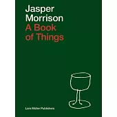 Jasper Morrison: A Book of Things