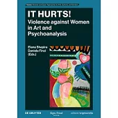 It Hurts!: Violence Against Women in Art and Psychoanalysis