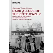 Dark Allure of the Côte d’Azur: Beauty, Leisure and Violence on the French Riviera Since the Eighteenth Century