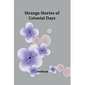 Strange Stories of Colonial Days