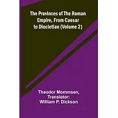 The Provinces of the Roman Empire, from Caesar to Diocletian (Volume 2)