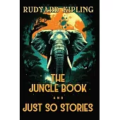 The Jungle Book and Just So Stories: The 1894 and 1902 Classic Edition with Original Illustrations