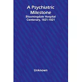 A Psychiatric Milestone: Bloomingdale Hospital Centenary, 1821-1921