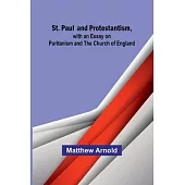 St. Paul and Protestantism, with an Essay on Puritanism and the Church of England