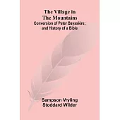 The Village in the Mountains; Conversion of Peter Bayssière; and History of a Bible