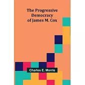 The Progressive Democracy of James M. Cox