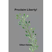 Proclaim Liberty!