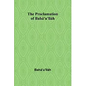 The Proclamation of Bahá’u’lláh