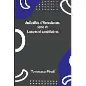 Antiquités d’Herculanum, Tome VI. Lampes et candélabres