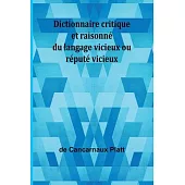 Dictionnaire critique et raisonné du langage vicieux ou réputé vicieux