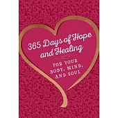 365 Days of Hope and Healing for Your Body, Mind, and Soul