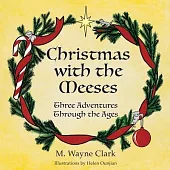 Christmas With The Meeses: Three Adventures Through The Ages