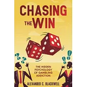 Chasing the Win: The Hidden Psychology of Gambling Addiction