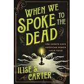 When We Spoke to the Dead: How the Occult Became Pop Culture