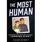 The Most Human: Reconciling with My Father, Leonard Nimoy