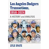Los Angeles Dodgers Transactions, 1958-2024: A History and Analysis