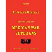 Report of the Adjutant General of the State of Kentucky. Mexican War Veterans