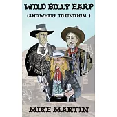 Wild Billy Earp (And Where to Find Him)