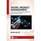 Digital Product Management: Managing Product Development, Launch and Support