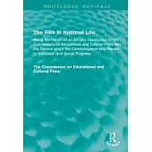 The Film in National Life: Being the Report of an Enquiry Conducted by the Commission on Educational and Cultural Films Into the Service Which th