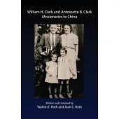 William H. Clark and Antoinette B. Clark: Missionaries to China