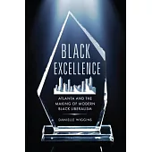 Black Excellence: Atlanta and the Making of Modern Black Liberalism