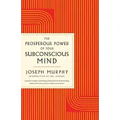 The Prosperous Power of Your Subconscious Mind: Contains Complete and Original Material from the Bestselling Author of the Power of Your Subconscious