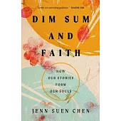 Dim Sum and Faith: How Our Stories Form Our Souls