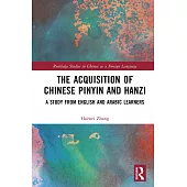 The Acquisition of Chinese Pinyin and Hanzi: A Study from English and Arabic Learners