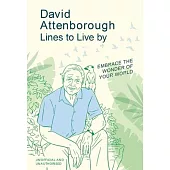 David Attenborough Lines to Live by: Embrace the Wonder of Your World