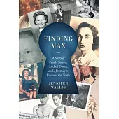 Finding Max: A Story of Family Secrets, Locked Doors, and a Journey to Uncover the Truth