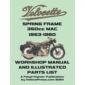 VELOCETTE MAC 350cc SPRING FRAME 1953-1960 WORKSHOP MANUAL AND ILLUSTRATED PARTS LIST
