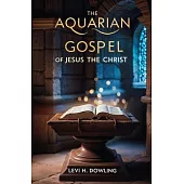 The Aquarian Gospel of Jesus the Christ