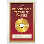 My Bridge over Troubled Waters