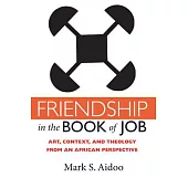Friendship in the Book of Job: Art, Context, and Theology from an African Perspective