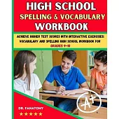 High School Spelling and Vocabulary Workbook: Achieve Higher Test Scores with Interactive Exercises: Vocabulary and Spelling High School Workbook for