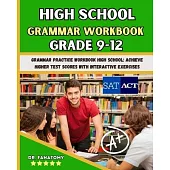 High School Grammar Workbook Grade 9-12: Grammar Practice Workbook High School: Achieve Higher Test Scores with Interactive Exercises