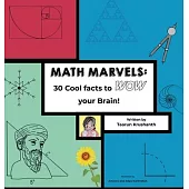 Math Marvels: 30 Cool Facts to Wow Your Brain! (hardcover): 30 Cool Facts to Wow Your Brain!: 30 Cool Facts to Wow Your Brain!