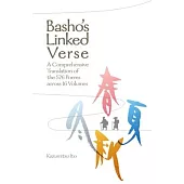 Bashoâ(tm)S Linked Verse: A Comprehensive Translation of the 576 Poems Across 16 Volumes