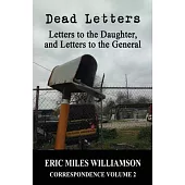 Dead Letters: Letters to the Daughter, and Letters to the General