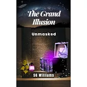 The Grand Illusion: Unmasked