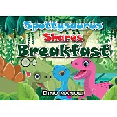Spottysaurus Shares Breakfast: A book about trying new foods and the joy of sharing